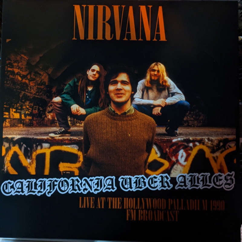 Nirvana  California Uber Alles (Live At The Hollywood Palladium 1990 FM Broadcast) Vinyl LP Record *Unofficial Release*