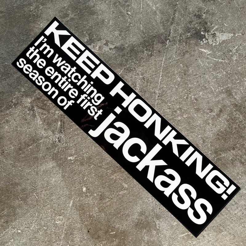 Jenkem – Keep Honking I’m Watching Jackass Bumper Sticker