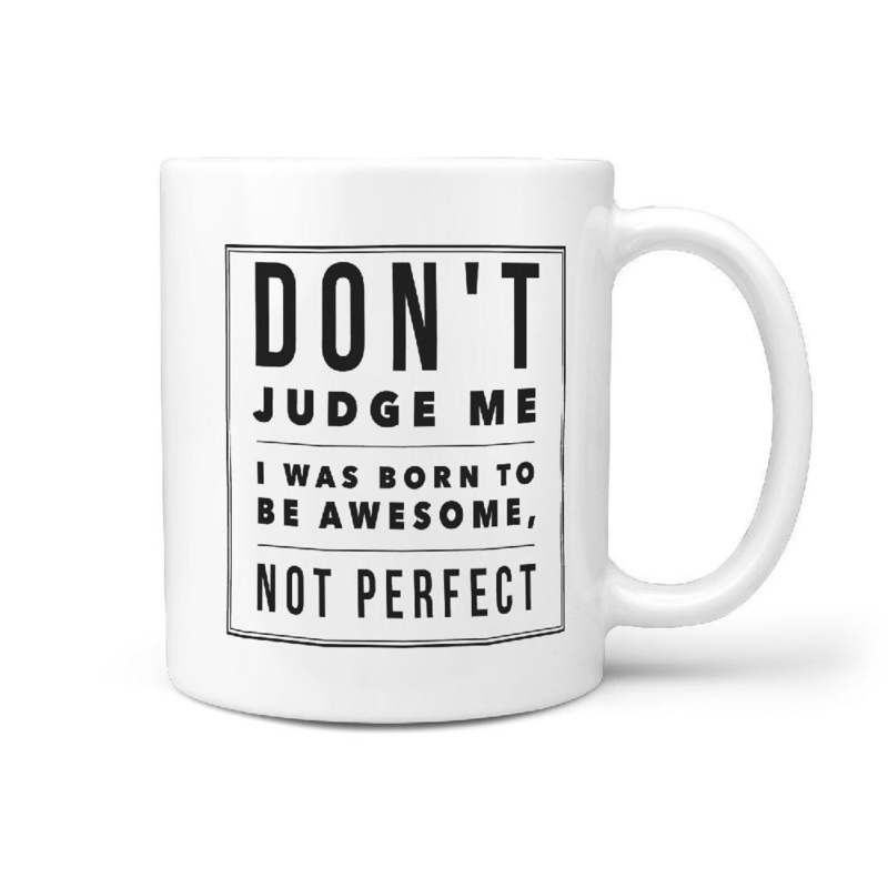 Don’t Judge me I was born to be Awesome, Not Perfect | Funny Skateboarding Coffee Mug Gift Idea