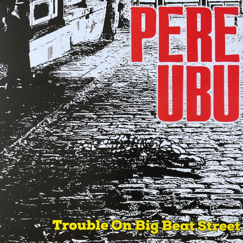 Pere Ubu  Trouble On Big Beat Street Vinyl LP Record