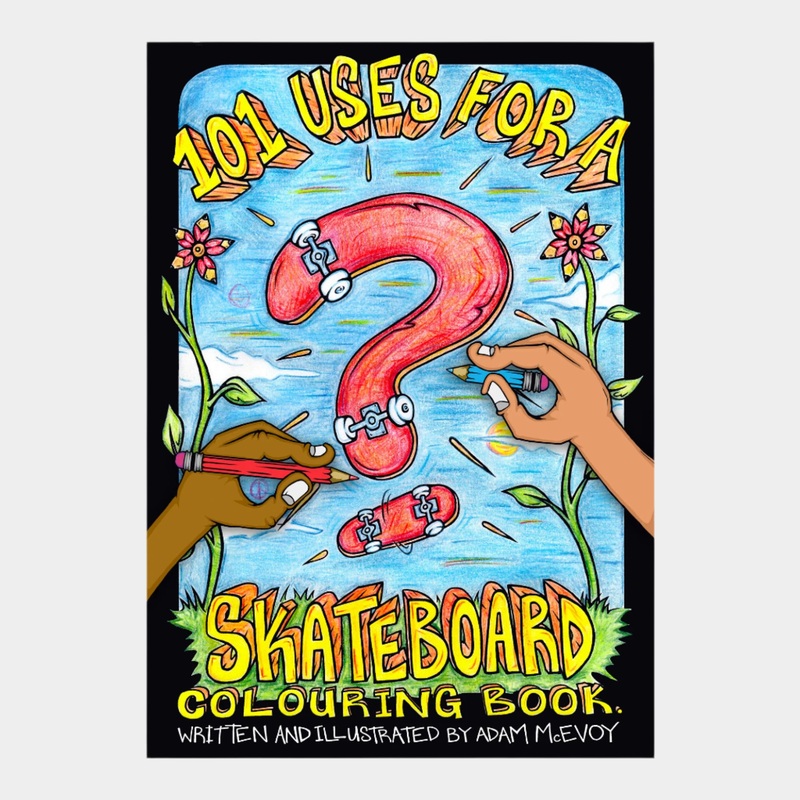 101 Uses For a Skateboard Colouring Book