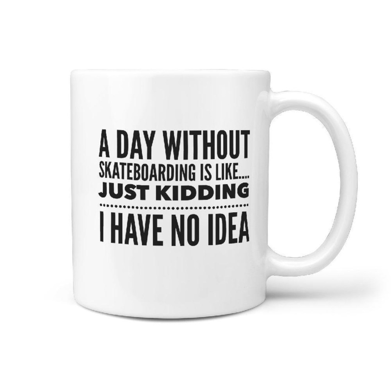 A Day without Skateboarding is like… Mug