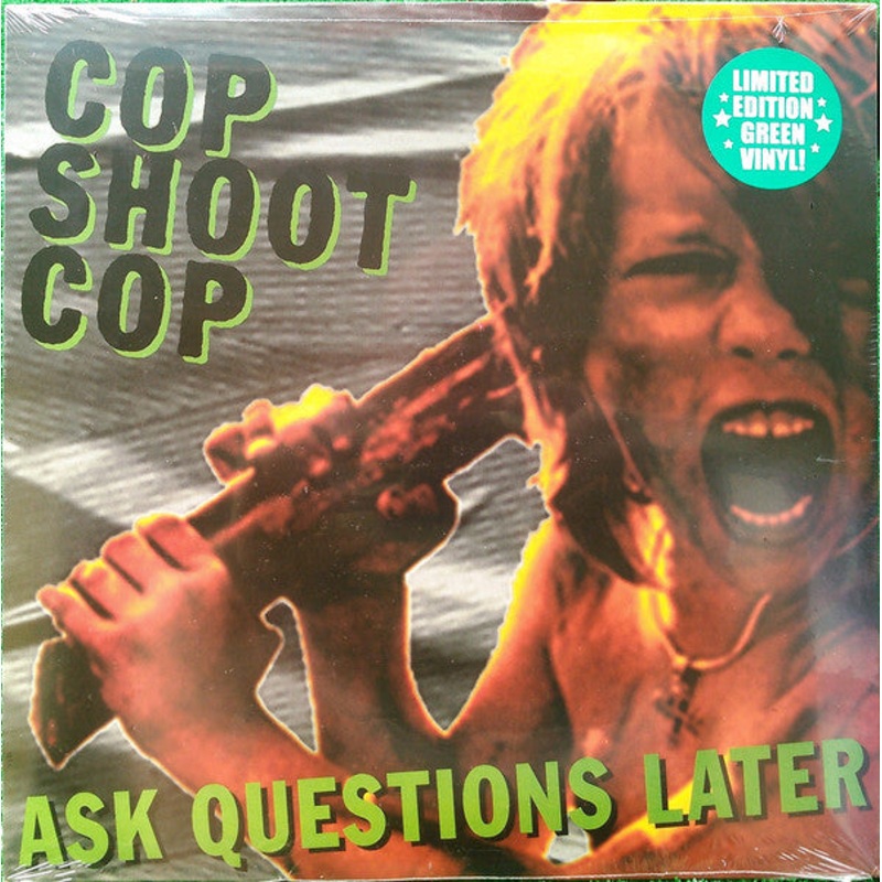 Cop Shoot Cop – Ask Questions Later (Green Color) Vinyl LP